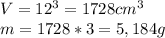 V=12^3=1728cm^3\\m=1728*3=5,184g