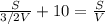 \frac{S}{3/2V} +10= \frac{S}{V}