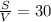 \frac{S}{V}=30