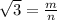 \sqrt{3} = \frac{m}{n}