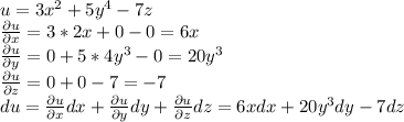 u=3x^2+5y^4-7z\\\frac{\partial u}{\partial x}=3*2x+0-0=6x\\\frac{\partial u}{\partial y}=0+5*4y^3-0=20y^3\\\frac{\partial u}{\partial z}=0+0-7=-7\\du=\frac{\partial u}{\partial x}dx+\frac{\partial u}{\partial y}dy+\frac{\partial u}{\partial z}dz=6xdx+20y^3dy-7dz