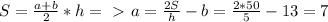 S=\frac{a+b}{2}*h=\ \textgreater \ a=\frac{2S}{h}-b=\frac{2*50}{5}-13=7