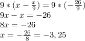 9*(x-\frac{x}{9})=9*(-\frac{26}{9})\\9x-x=-26\\8x=-26\\x=-\frac{26}{8}=-3,25