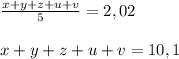 \frac{x+y+z+u+v}{5}=2,02 \\ \\ x+y+z+u+v=10,1