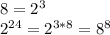 8=2^3\\&#10;2^{24}=2^{3*8}=8^8