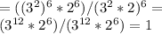 =((3^2)^6*2^6)/(3^2*2)^6= \\ &#10;(3^{12}*2^6)/(3^{12}*2^6)=1