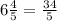 6 \frac{4}{5} = \frac{34}{5}