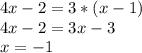 4x-2=3*(x-1)\\4x-2=3x-3\\x=-1
