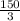 \frac{150}{3}