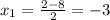 x_{1}= \frac{2-8}{2}=-3