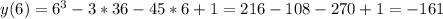 y(6)=6^{3}-3*36-45*6+1=216-108-270+1=-161