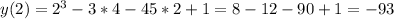 y(2)=2^{3}-3*4-45*2+1=8-12-90+1=-93