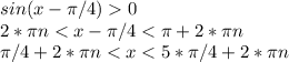 sin(x- \pi/4)0 \\ 2*\pi n< x - \pi /4 < \pi + 2*\pi n \\ \pi/4 + 2*\pi n < x < 5*\pi /4+ 2*\pi n