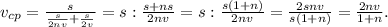 v_{cp}= \frac{s}{ \frac{s}{2nv}+ \frac{s}{2v}}=s: \frac{s+ns}{2nv}=s: \frac{s(1+n)}{2nv}= \frac{2snv}{s(1+n)}= \frac{2nv}{1+n}.