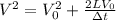 V^2=V_0^2+ \frac{2LV_0}{\Delta t}