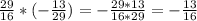 \frac{29}{16}*(- \frac{13}{29})=- \frac{29*13}{16*29}= - \frac{13}{16}