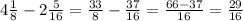 4 \frac{1}{8}-2 \frac{5}{16} = \frac{33}{8}- \frac{37}{16}= \frac{66-37}{16} = \frac{29}{16}