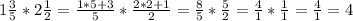 1\frac{3}{5}*2\frac{1}{2}=\frac{1*5+3}{5}*\frac{2*2+1}{2}=\frac{8}{5}*\frac{5}{2}=\frac{4}{1}*\frac{1}{1}=\frac{4}{1}=4