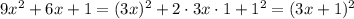 9x^2+6x+1=(3x)^2+2\cdot 3x\cdot 1+1^2=(3x+1)^2