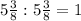 5 \frac{3}{8}:5 \frac{3}{8}=1