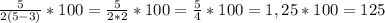 \frac{5}{2(5-3)}*100 = \frac{5}{2*2}*100= \frac{5}{4}*100=1,25*100=125