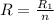 R=\frac{R_1}{n}