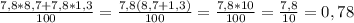 \frac{7,8*8,7+7,8*1,3}{100}= \frac{7,8(8,7+1,3)}{100}= \frac{7,8*10}{100}= \frac{7,8}{10}=0,78