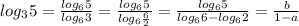 log_{3} 5= \frac{ log_{6} 5}{ log_{6}3 } =\frac{ log_{6} 5}{ log_{6} \frac{6}{2} }=\frac{ log_{6} 5}{ log_{6}6 - log_{6}2 }= \frac{b}{1-a}