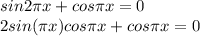 sin2 \pi x+cos \pi x=0 \newline&#10;2sin( \pi x)cos \pi x+cos \pi x=0