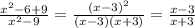 \frac{x^2-6+9}{x^2-9}= \frac{(x-3)^2}{(x-3)(x+3)}= \frac{x-3}{x+3}