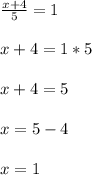 \frac{x+4}{5}=1\\\\x+4=1*5\\\\x+4=5\\\\x=5-4\\\\x=1