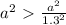 a^2\ \textgreater \ \frac{a^2}{1.3^2}