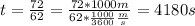 t= \frac{72}{62} = \frac{72*1000m}{62* \frac{1000}{3600} \frac{m}{s} } =4180s