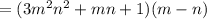 = (3m^{2}n^{2} + mn + 1)(m-n)