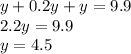 y+0.2y+y=9.9 \\ 2.2y=9.9 \\ y=4.5