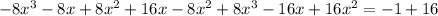 -8x^3-8x+8x^2+16x-8x^2+8x^3-16x+16x^2=-1+16