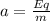 a= \frac{Eq}{m}