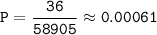 \tt P=\dfrac{36}{58905} \approx0.00061