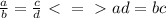 \frac{a}{b} = \frac{c}{d} \ \textless \ =\ \textgreater \ ad=bc