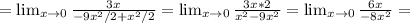 =\lim_{x \to 0}\frac{3x}{-9x^2/2+x^2/2}=\lim_{x \to 0}\frac{3x*2}{x^2-9x^2}=\lim_{x \to 0}\frac{6x}{-8x^2}=