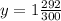 y=1\frac{292}{300}