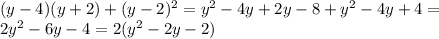 (y-4)(y+2)+(y-2)^2=y^2-4y+2y-8+y^2-4y+4= \\ 2y^2-6y-4=2(y^2-2y-2)