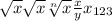 \sqrt{x} \sqrt{x} \sqrt[n]{x} \frac{x}{y} x_{123}