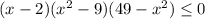 (x-2)(x^{2}-9)(49-x^{2}) \leq 0