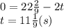 0=22\frac{2}{9}-2t\\t=11\frac{1}{9}(s)