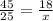 \frac{45}{25} = \frac{18}{x}