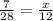 \frac{7}{28} = \frac{x}{12}