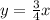 y=\frac{3}{4}x