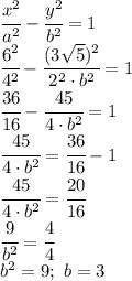 \cfrac{x^2}{a^2} - \cfrac{y^2}{b^2} =1&#10;\\\&#10; \cfrac{6^2}{4^2} - \cfrac{(3 \sqrt{5}) ^2}{2^2\cdot b^2} =1&#10;\\\&#10; \cfrac{36}{16} - \cfrac{45}{4\cdot b^2} =1&#10;\\\&#10; \cfrac{45}{4\cdot b^2} = \cfrac{36}{16}-1&#10;\\\&#10; \cfrac{45}{4\cdot b^2} = \cfrac{20}{16}&#10;\\\&#10; \cfrac{9}{b^2} = \cfrac{4}{4}&#10;\\\&#10;b^2=9; \ b=3