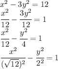 x^2-3y^2=12 &#10;\\\&#10; \cfrac{x^2}{12} - \cfrac{3y^2}{12} =1&#10;\\\&#10; \cfrac{x^2}{12} - \cfrac{y^2}{4} =1&#10;\\\&#10; \cfrac{x^2}{( \sqrt{12} )^2} - \cfrac{y^2}{2^2} =1